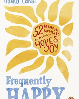Frequently Happy: 52 Mindful Moments to bring Hope and Joy – David Larbi
