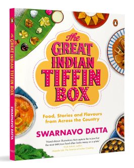 The Great Indian Tiffin Box : Food, Stories and Flavours from Across the Country – Swarnavo Datta