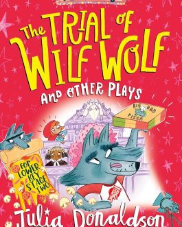 The Trial of Wilf Wolf and Other Plays – Julia Donaldson