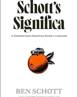 Schott’s Significa : An Unexpectedly essential Guide to Language – Ben Schott