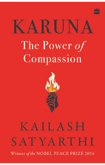 Karuna : The Power of Compassion - Kailash Satyarthi
