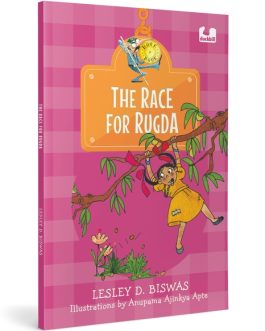 The Race for Rugda – Lesley D. Biswas and Illustration by Anupama Ajinkya Apte