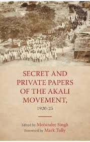 Secret And Private Papers Of The Akali Movement 1920- 25 – Edited by Mohinder Singh (Hardcover)