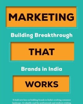 Marketing That Works : Building Breakthrough Brands in India – Shivaji Das Gupta