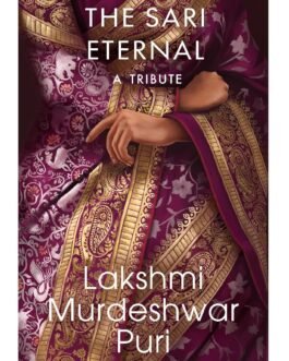 The Sari Eternal : A Tribute – Lakshmi Murdeshwar Puri
