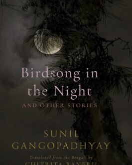 Birdsong in the Night and other stories – Sunil Gangopadhyay, Translated by Chitra Banerji (Hardcover)