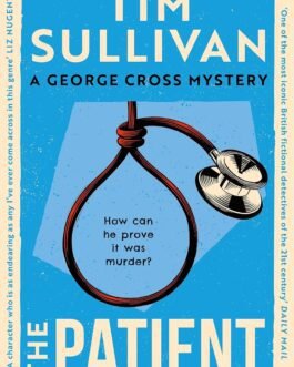 The Patient – Tim Sullivan (A George Cross Mystery)