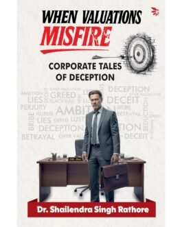 When Valuations Misfire : Corporate tales of Deception – Dr Shailendra Singh Rathore