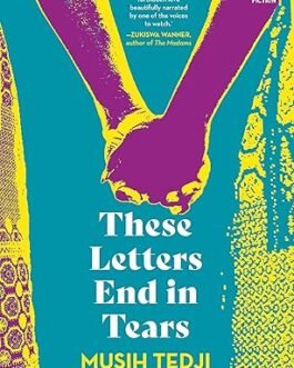 These Letters End In Tears – Musih Tedji Xaviere