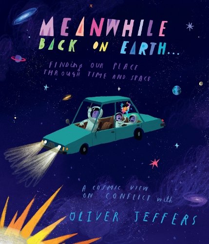 Meanwhile back on Earth : Finding our place through Time and Space - Oliver Jeffers