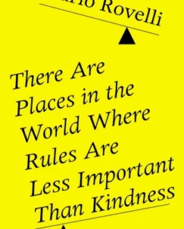 There are Places in the World Where Rules Are Less Important Than Kindness – Carlo Rovelli