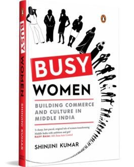 Busy Women: Building Commerce and Culture in Middle India – Shinjini Kumar