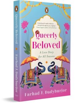 Queerly Beloved : A Love Story for All Seasons – Farhad J. Dadyburjor