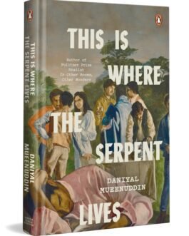 This Is Where The Serpent Lives – Daniyal Mueenuddin (Hardcover)