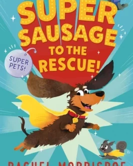 Super Sausage to the Rescue! – Rachel Morrisroe