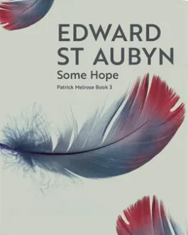 Some Hope – Edward St. Aubyn