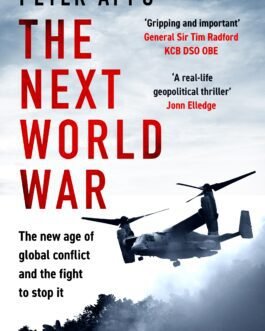 The Next World War: The New Age of Global Conflict and the Fight to Stop It – Peter Apps