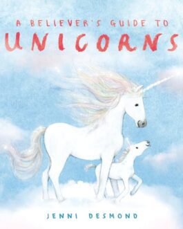 A Believer’s Guide to Unicorns – Jenni Desmond