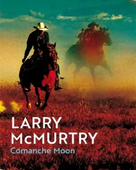 Comanche Moon – Larry McMurtry