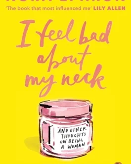 I Feel Bad About My Neck and Other Thoughts on Being a Woman – Nora Ephron