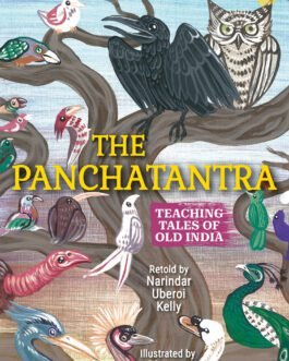 The Panchatantra: Teaching Tales of Old India – Narindar Uberoi Kelly, Illustrated by Meagan Jenigen