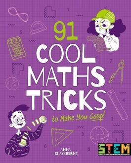 91 Cool Maths Tricks to Make you Gasp – Anna Claybourne