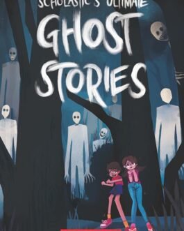 Scholastic’s Ultimate Ghost Stories