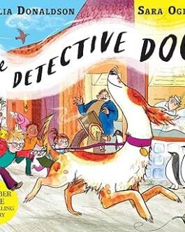 The Detective Dog – Julia Donaldson, Sara Ogilvie