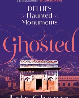 Ghosted : Delhi’s Haunted Monuments – Eric Chopra