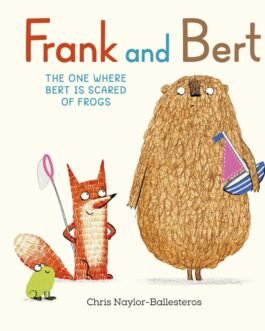 Frank and Bert : The One where Bert is scared of Frogs – Chris Naylor-Ballesteros