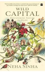 Wild Capital : Discovering Nature in Delhi – Neha Sinha