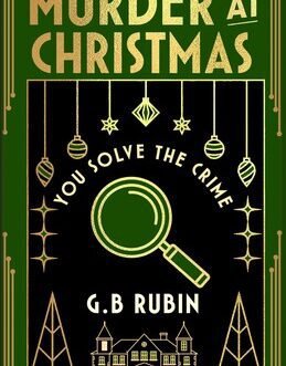 Murder at Christmas: You Solve the Crime – G. B. Rubin