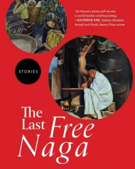 The Last Free Naga – Jim Wungramyao Kasom