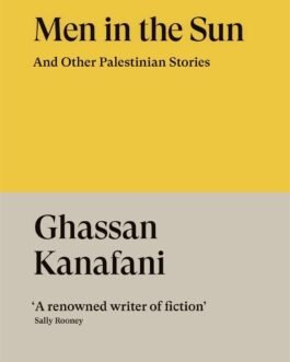 Men in the Sun and other Palestinian stories – Ghassan Kanafani