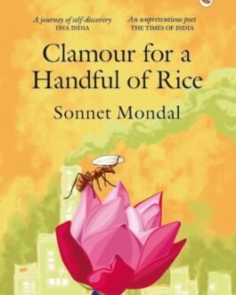Clamour for a Handful of Rice – Sonnet Mondal