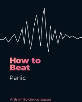 How to Beat Panic : A Brief, Evidence based Self help Treatment – Pamela Myles-Hooton