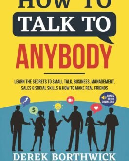 How to Talk to Anybody – Derek Borthwick