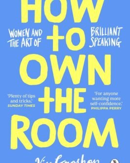 How To Own The Room : Women And The Art Of Brilliant Speaking – Viv Groskop