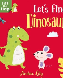 Let’s find Dinosaur – Amber Lily (Board book)