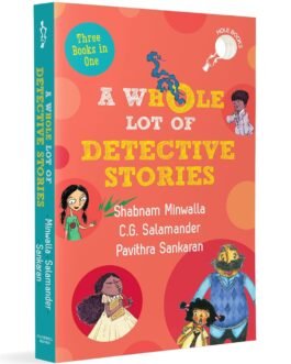 A Whole lot of Detective Stories – Shabnam Minwalla , C.G. Salamander and Pavithra Sankaran