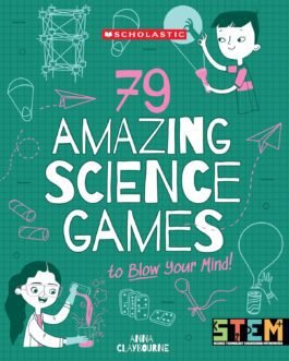 79 Amazing Science Games – Anna Claybourne