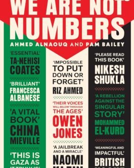 We Are Not Numbers : The Voices Of Gaza Youth – Ahmed Alnaouq and Pam Bailey