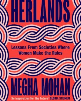 Herlands : Lessons From Societies Where Women Make The Rules – Megha Mohan
