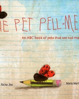 The Pet Pell – Mell : An ABC book of pets that are not meant to be  – Richa Jha, Maria Martinez Lopez