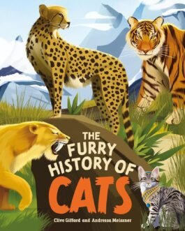 The Furry History of Cats – Clive Gifford & Andressa Meissner