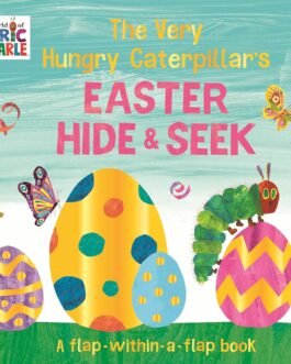 The Very Hungry Caterpillar’s : Easter Hide and Seek – Eric Carle