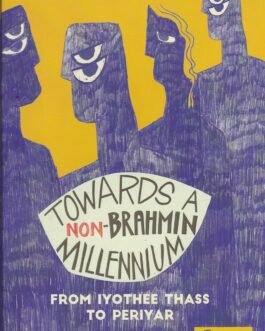 Towards A Non – Brahmin Millennium : From Iyothee Thass to Periyar – V. Geetha and S.V. Rajadurai (Hardcover)
