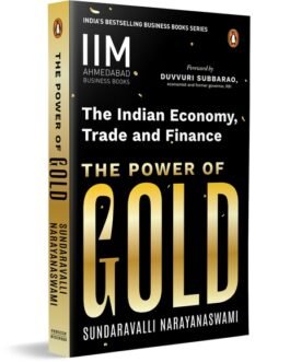 The Power of Gold: The Indian Economy, Trade and Finance – Sundaravalli Narayanaswami