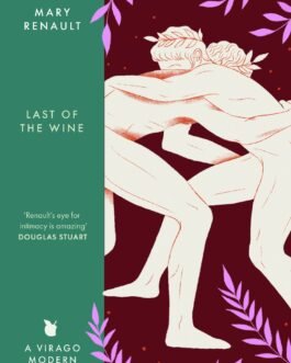 The Last of the Wine – Mary Renault