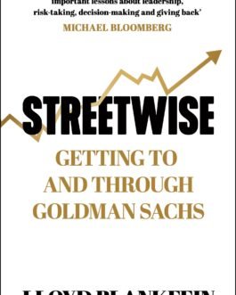 Streetwise : Getting To and Through Goldman Sachs – Lloyd Blankfein